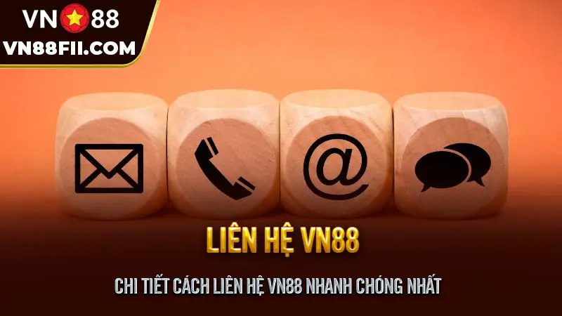 Chi Tiết Cách Liên Hệ VN88 Nhanh Chóng Nhất